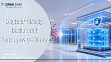 Digitaler Airbag: Backup mit Ransomware-Schutz