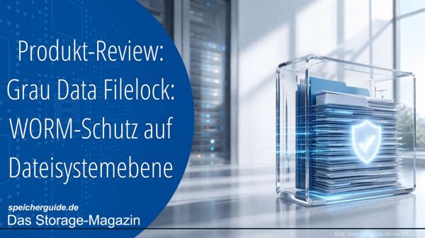 Produkt-Review: Grau Data Filelock: WORM-Schutz auf Dateisystemebene