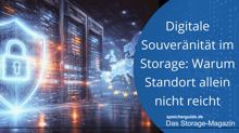 Digitale Souveränität im Storage: Standorte allein reichen nicht