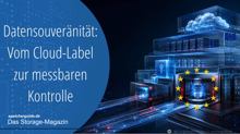 Datensouveränität: Vom Cloud-Label zur messbaren Kontrolle