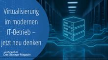 Virtualisierung im modernen IT-Betrieb – jetzt neu denken