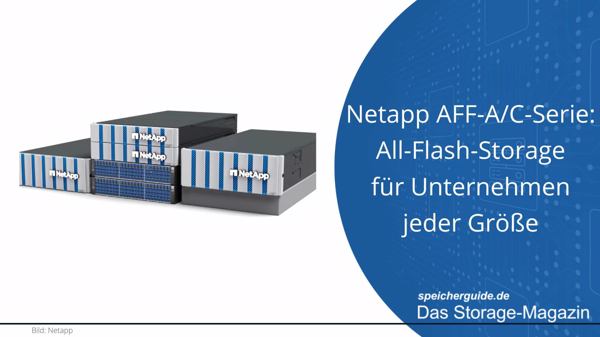 Netapp AFF-A/C-Serie: All-Flash-Storage für Unternehmen jeder Größe ...