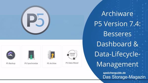 Archiware P5 Version 7.4: Besseres Dashboard & Data-Lifecycle-Management