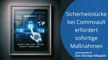 Sicherheitslücke bei Commvault erfordert sofortige Maßnahmen