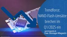 Trendforce: NAND-Flash-Umsätze brechen im Q1/2025 ein