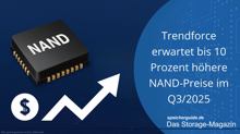 Trendforce erwartet bis 10 Prozent höhere NAND-Preise im Q3/2025
