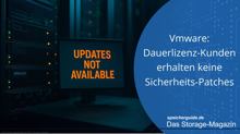Vmware: Dauerlizenz-Kunden erhalten keine Sicherheits-Patches