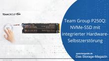 Kurios: P250Q-SSD von Team Group mit Selbstzerstörung