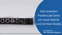Dell erweitert Powerscale-Serie um neue Hybrid- und Archive-Node