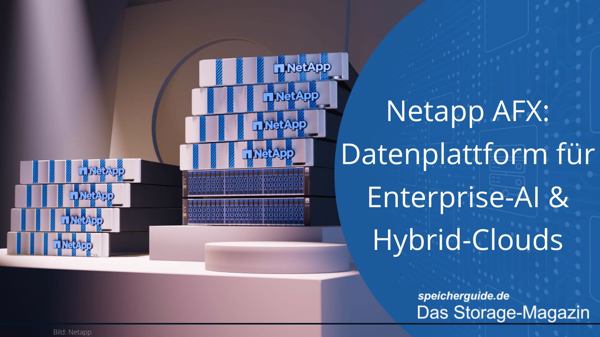 Netapp AFX: Neue Datenplattform für Enterprise-AI & Hybrid-Clouds