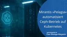 Mirantis »Pelagia« automatisiert Ceph-Betrieb auf Kubernetes