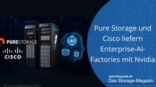 Pure Storage & Cisco liefern Enterprise-AI-Factories mit Nvidia
