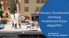 Miniatur Wunderland Hamburg: Kreditkarten-Daten abgegriffen