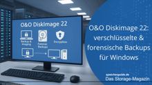 O&O Diskimage 22: verschlüsselte & forensische Windows-Backup