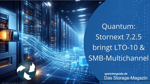 Quantum: Stornext 7.2.5 bringt LTO-10 und SMB-Multichannel