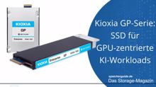 Kioxia GP-Serie: SSD für GPU-zentrierte KI-Workloads