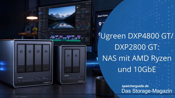 Ugreen DXP4800 GT/DXP2800 GT: NAS mit AMD Ryzen und 10GbE