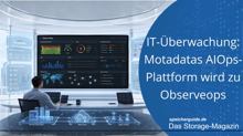 IT-Überwachung: Motadatas AIOps-Plattform wird zu Observeops
