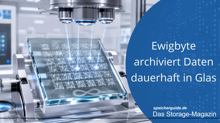 Ewigbyte archiviert Daten dauerhaft in Glas
