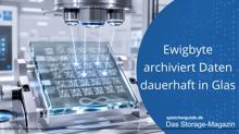 Ewigbyte archiviert Daten dauerhaft in Glas