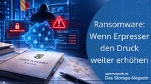 Ransomware: Wenn Erpresser den Druck weiter erhöhen