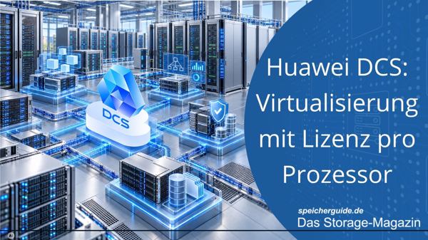 Huawei DCS: Virtualisierung mit Lizenz pro Prozessor