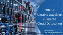 Offline: Ukraine attackiert russische Cloud-Rechenzentren
