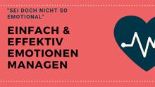 Sei doch nicht so emotional!
