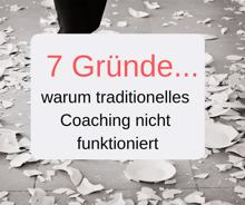 7 Gründe, warum traditionelles Coaching nicht funktioniert