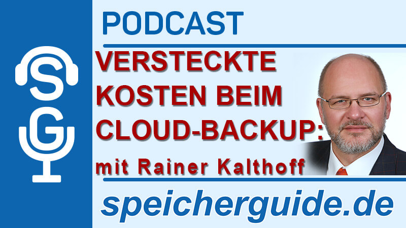 speicherguide.de-Podcast zu versteckten Kosten beim Cloud-Backup mit Rainer Kalthoff